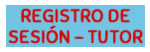 REGISTRO DE SESIÓN - TUTOR